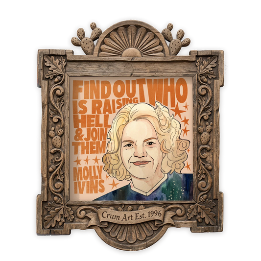 Molly Ivins Quote — Austin art print by Caya Crum in a square carved wood frame