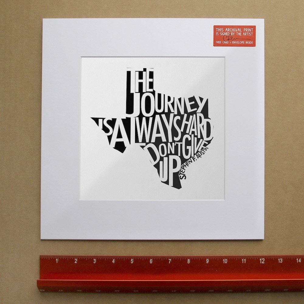 Stephen F. Austin quote print "The journey is always hard, don't give up" in Texas shape on matted archival paper