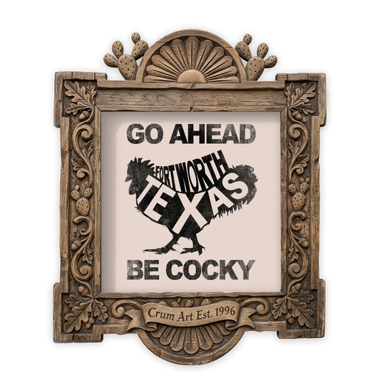 Fort Worth Art | Be Cocky Rooster Quote Print | Betsy Crum — art print in a carved wood frame, Crum Art