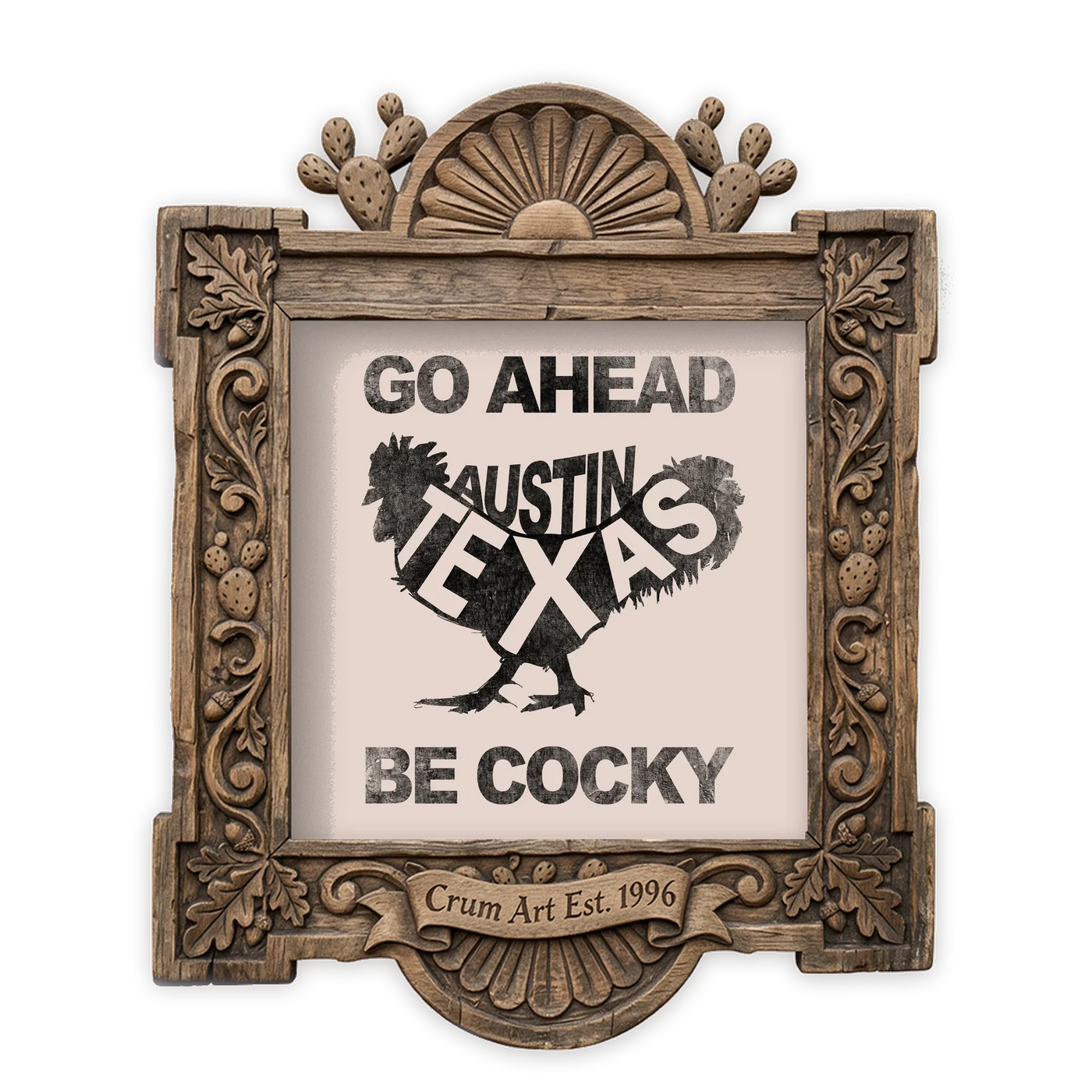 Go Ahead Be Cocky — rooster art print by Betsy Crum in a square carved wood frame