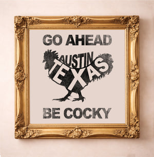 Austin Art Go Ahead Be Cocky Print by Betsy Crum, inspired by linocut style, bold typography, and competitive Texas energy that feels right at home in a workout room, office, or breakroom, available at crumart.com. This museum quality print is made right here in Texas.