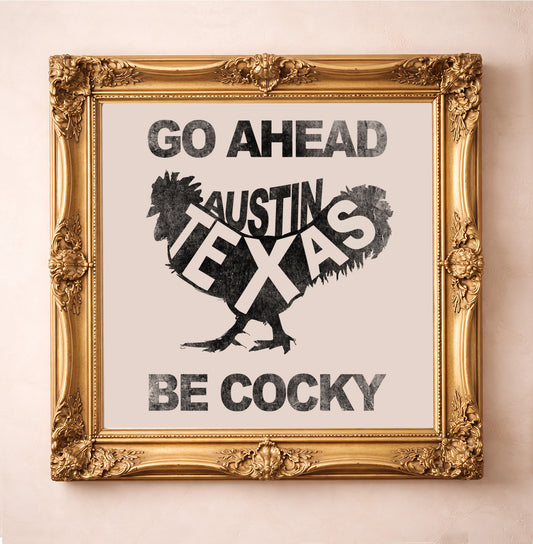 Austin Art Go Ahead Be Cocky Print by Betsy Crum, inspired by linocut style, bold typography, and competitive Texas energy that feels right at home in a workout room, office, or breakroom, available at crumart.com. This museum quality print is made right here in Texas.
