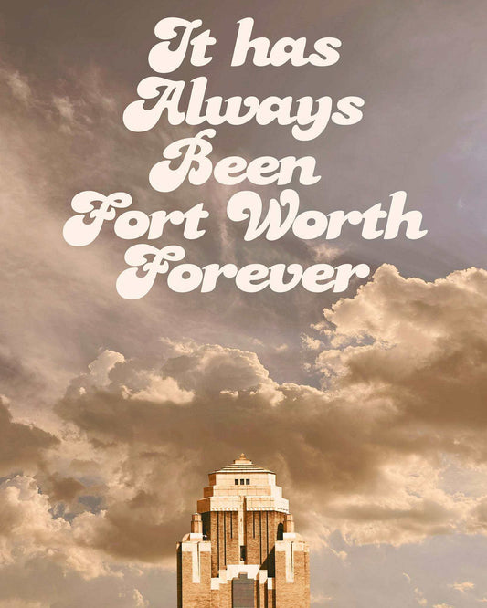 Fort Worth Forever Art Print by Betsy Crum showing vintage building under dramatic cloudy sky with bold text It has Always Been Fort Worth Forever