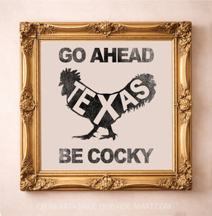 Go Ahead Be Cocky art print in a gold frame by Betsy Crum — square texas rooster art print from Crum Art, available at crumart.com. This museum quality print is made right here in Texas.