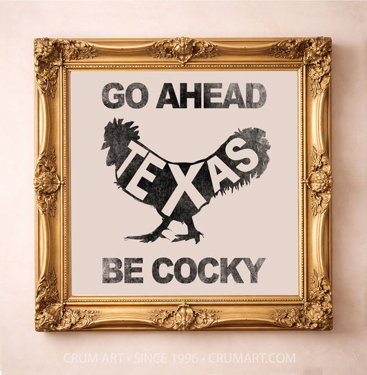 Go Ahead Be Cocky art print in a gold frame by Betsy Crum — square texas rooster art print from Crum Art, available at crumart.com. This museum quality print is made right here in Texas.