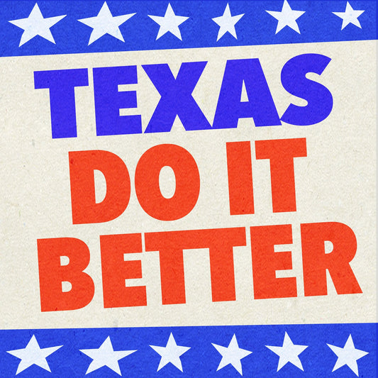Texas Political Texasdoitbetter art print with bold red and blue text and white stars on a textured background