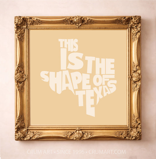 This Is the Shape of Texas art print in a gold frame by Betsy Crum — square typography art from Crum Art, available at crumart.com. This museum quality print is made right here in Texas.