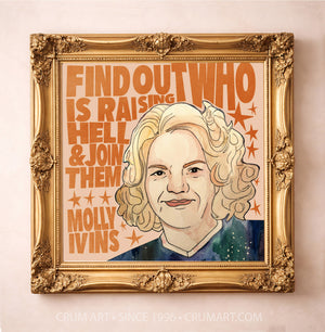 Molly Ivins Quote Print art print in a gold frame by Caya Crum — square austin art from Crum Art, available at crumart.com. This museum quality print is made right here in Texas.