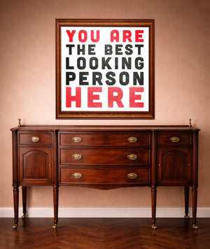Funny Boyfriend gift ideas You are the best looking person here typography wall decor carl crum.