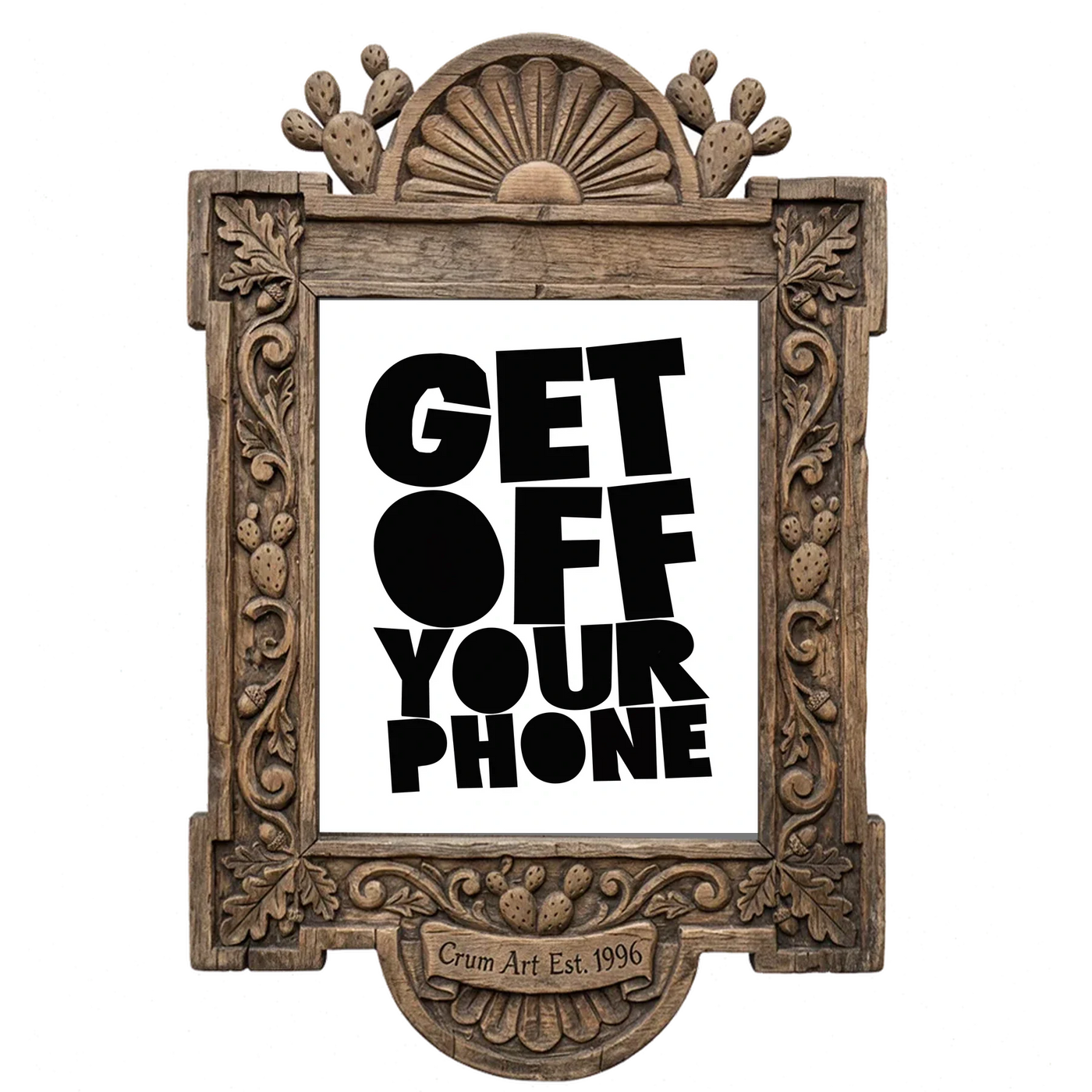 Get Off Your Phone — art print in a carved wood frame, Crum Art