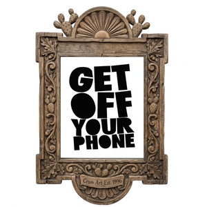 Get Off Your Phone — typography art print by Betsy Crum in a carved wood frame