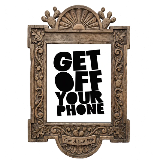 Get Off Your Phone — typography art print by Betsy Crum in a carved wood frame
