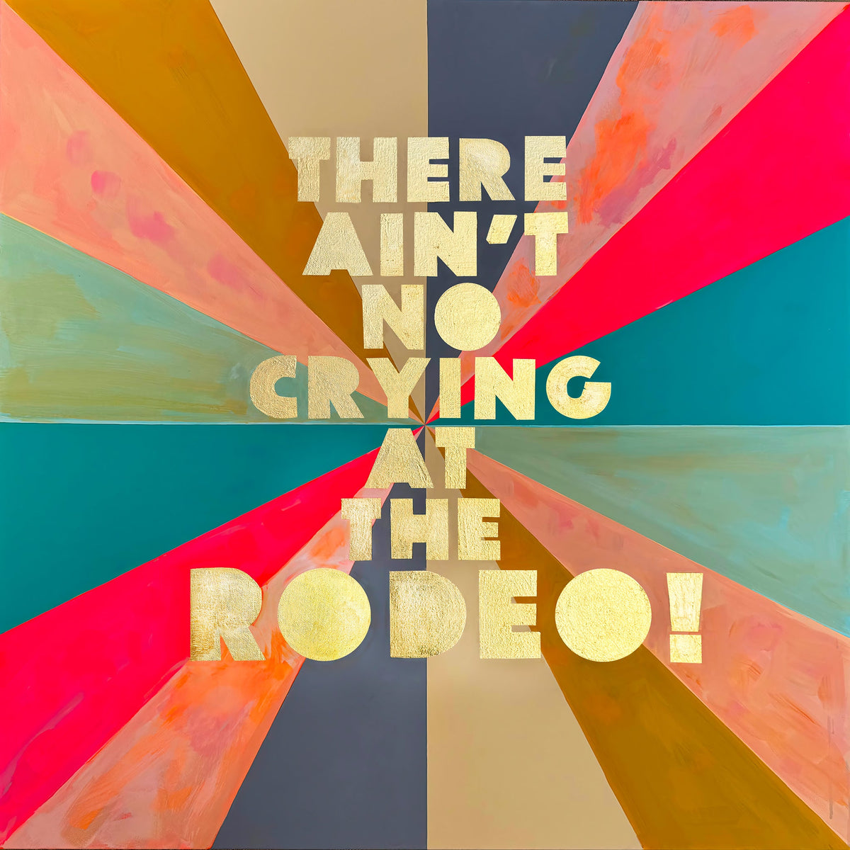 No Crying At The Rodeo Western Quote Art | Betsy Crum – Crum Art