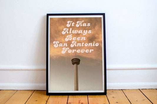 San Antonio Texas art print with Alamo tower and "It Has Always Been San Antonio Forever" text