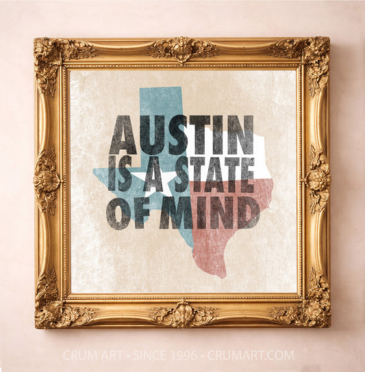 Austin State of Mind art print in a gold frame — bold letterpress type over a weathered Texas flag by Betsy Crum. Square Austin wall art, printed in Texas, at crumart.com.