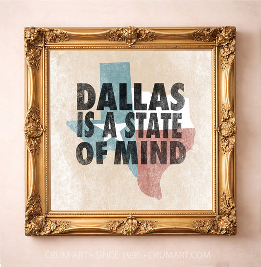 Dallas State of Mind art print in a gold frame — bold letterpress type over a weathered Texas flag by Betsy Crum. Square Dallas wall art, printed in Texas, at crumart.com.