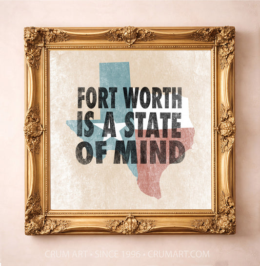 Fort Worth State of Mind art print in a gold frame — bold letterpress type over a weathered Texas flag by Betsy Crum. Square Fort Worth wall art, printed in Texas.