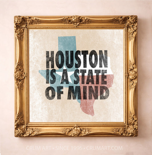 Houston State of Mind art print in a gold frame — bold letterpress type over a weathered Texas flag by Betsy Crum. Square Houston wall art, printed in Texas, at crumart.com.