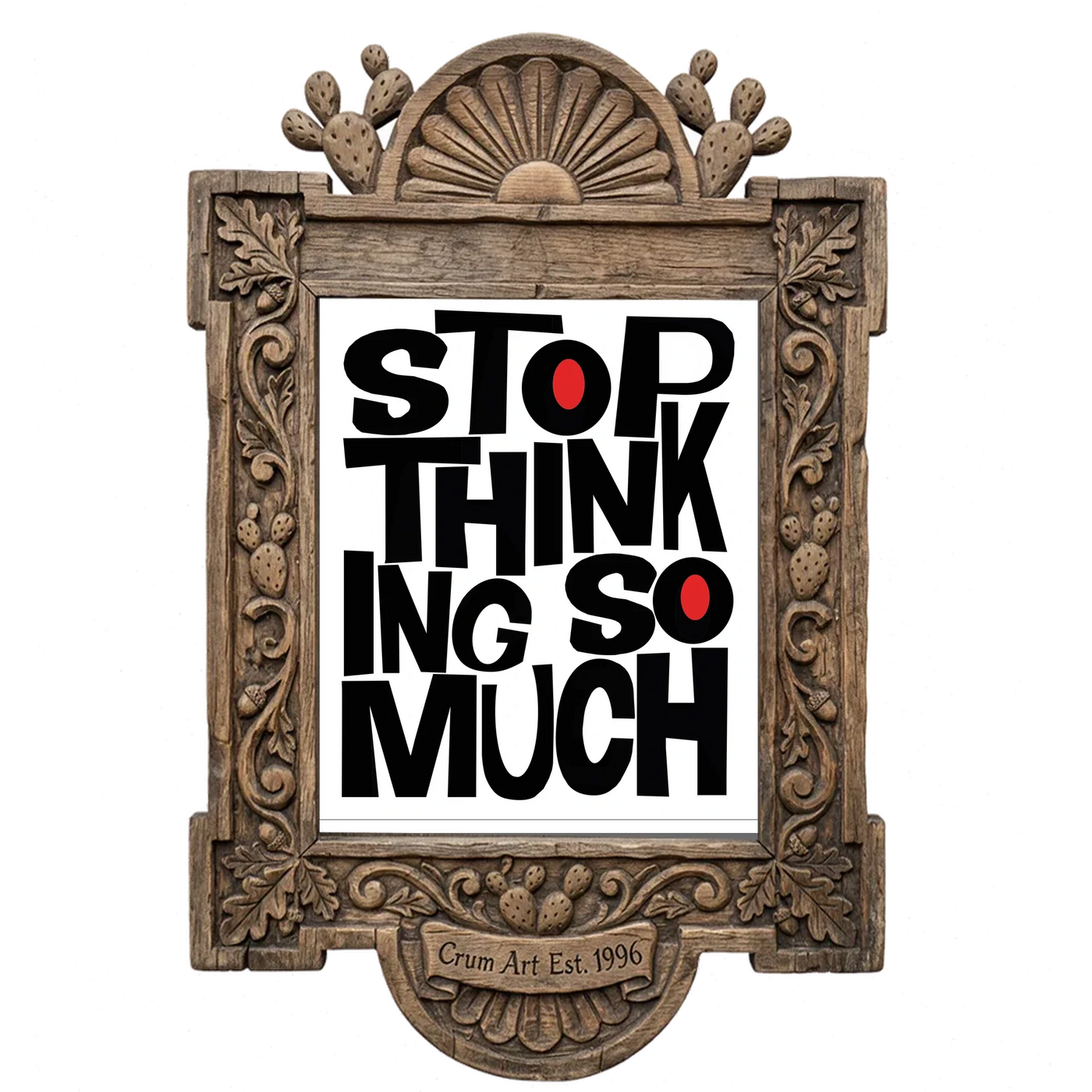 Stop Thinking So Much — art print in a carved wood frame, Crum Art