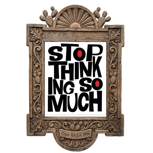 Stop Thinking So Much — typography art print by Betsy Crum in a carved wood frame
