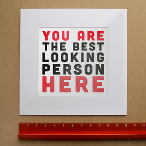 You Are the Best Looking Person Here shown as a matted art print by Carl Crum — square matted print, available at crumart.com. This museum quality print is made right here in Texas.