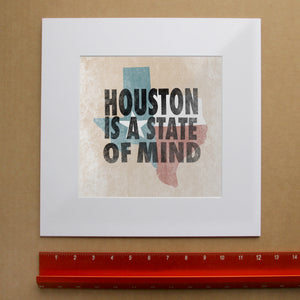 Houston State of Mind shown as a matted art print by Crum Art — square matted print, available at crumart.com. This museum quality print is made right here in Texas.