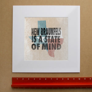 New Braunfels State of Mind shown as a matted art print by Crum Art — square matted print, available at crumart.com. This museum quality print is made right here in Texas.
