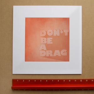 Don't Be a Drag by Betsy Crum, matted print