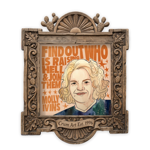 Molly Ivins Quote — Austin art print by Caya Crum in a square carved wood frame