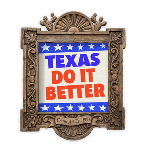 Texas Do It Better — Texas art print by Betsy Crum in a square carved wood frame