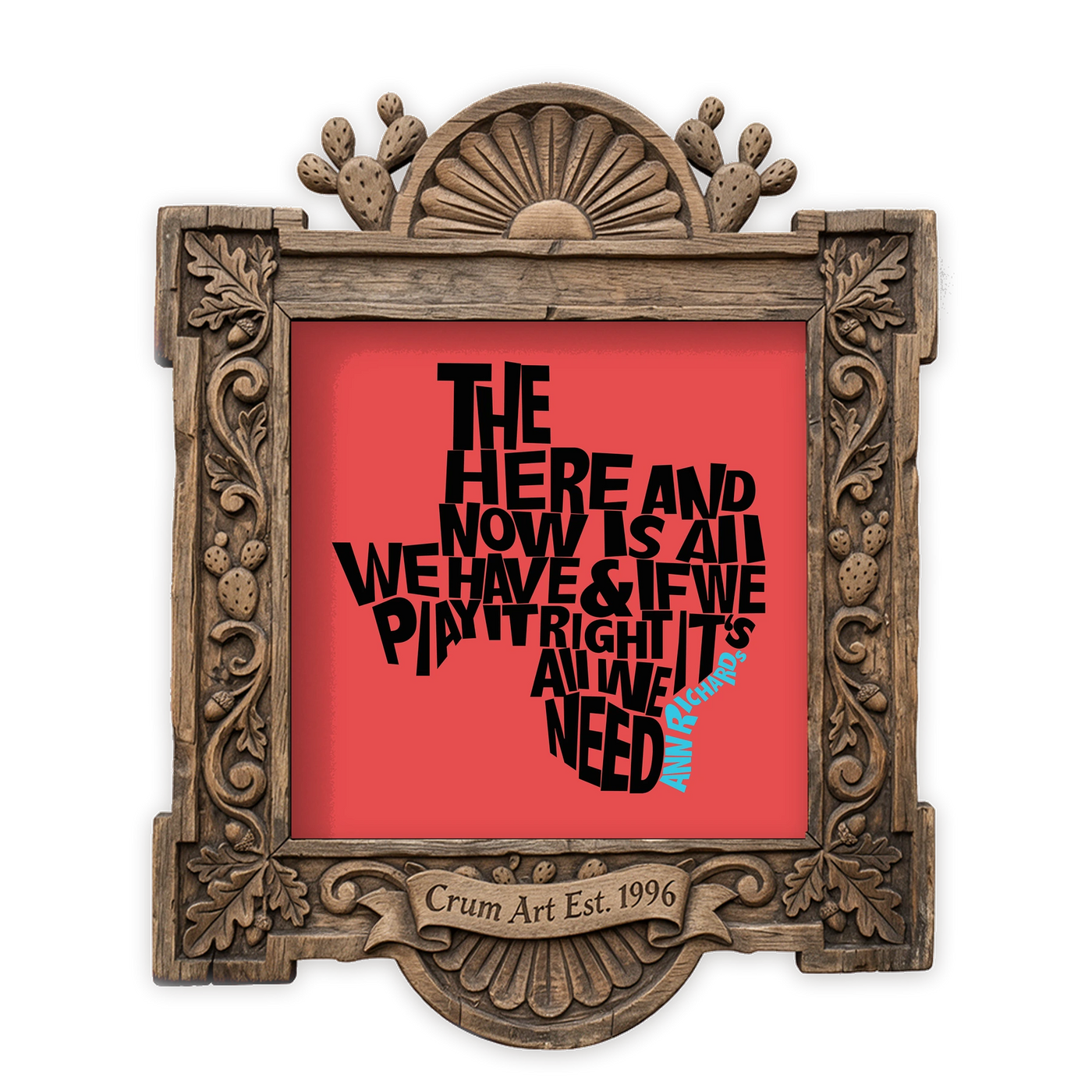 Texas Art | Ann Richards Here and Now Quote | Betsy Crum — art print in a carved wood frame, Crum Art