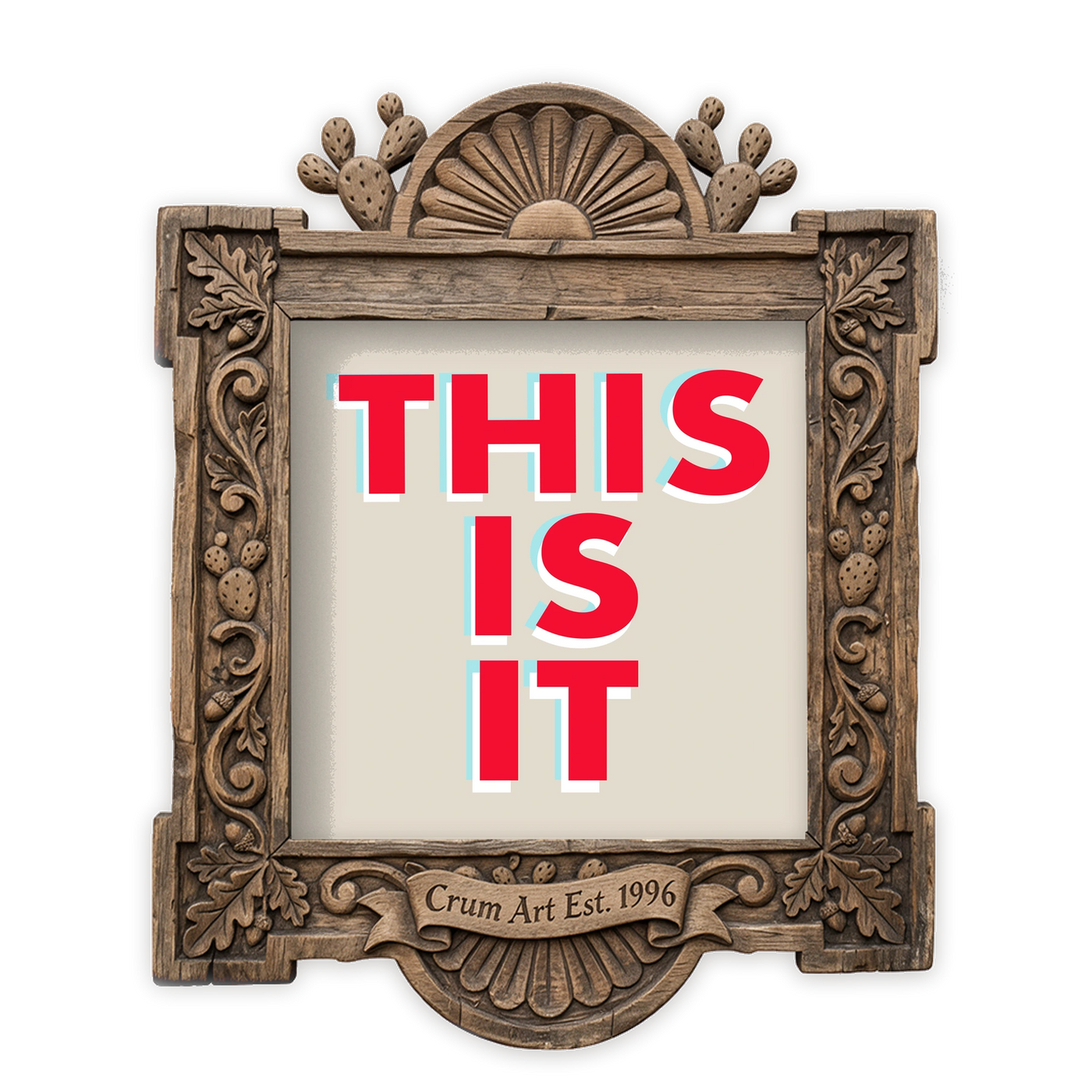 Typography Art | This Is It | Betsy Crum — art print in a carved wood frame, Crum Art