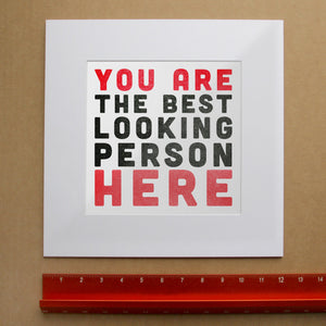 You Are the Best Looking Person Here Print by Carl Crum.  Unique Fathers Day gift. Square Matted mockup