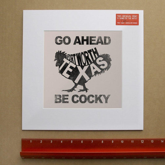 Go Ahead Fort Worth Texas Be Cocky art print by Betsy Crum on cotton rag paper