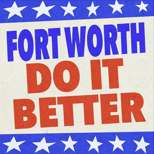 Fort Worth Do It Better art print with red and blue text and white stars on a beige background by Betsy Crum
