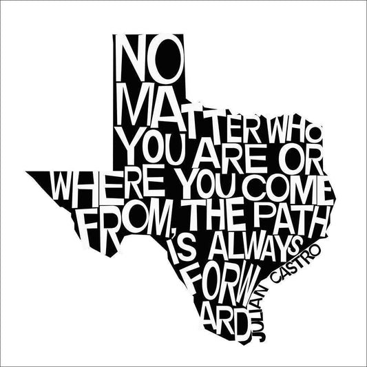 Julian Castro quote art print in Texas state shape with bold black and white text by Betsy Crum Crum Art