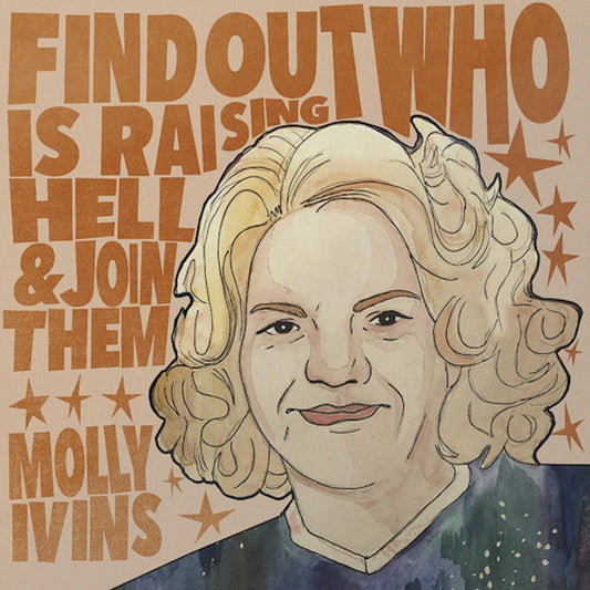 Illustrated portrait of Molly Ivins with quote "Find out who is raising hell & join them" in bold text.