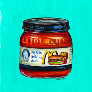 Weird Food Art Gerber Big Mac Print by Caya Crum, inspired by a Gerber-style baby food jar, McDonald’s imagery, and the kind of subversive pop art that turns familiar branding into a funny, unsettling conversation piece, available at crumart.com. This museum quality print is made right here in Texas.