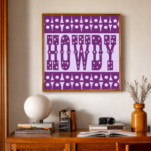 Texas Art and Wall Decor - Howdy Print in Purple by Crum Art, a matted archival art print inspired by western typography, Texas charm, and a little Cowtown personality. This museum quality print is made right here in Texas.