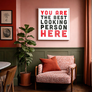 You Are the Best Looking Person Here Art Print | Carl Crum