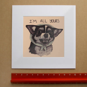 Matted All Yours Chihuahua art print with white mat — Crum Art