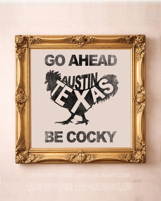 Go Ahead Be Cocky art print in a gold frame by Betsy Crum — square rooster art from Crum Art, available at crumart.com. This museum quality print is made right here in Texas.