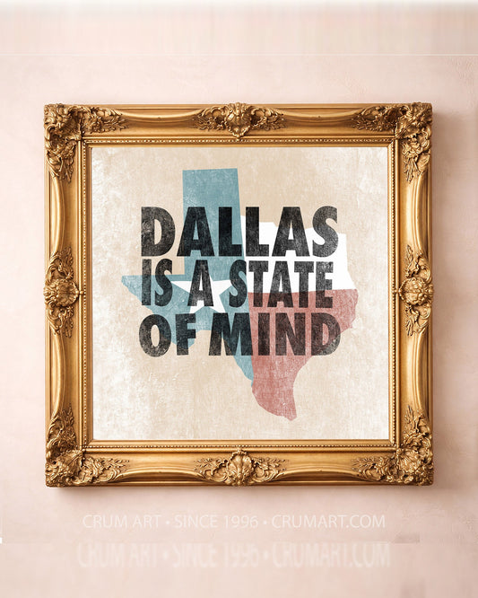 Dallas State of Mind art print in a gold frame — bold letterpress type over a weathered Texas flag by Betsy Crum. Square Dallas wall art, printed in Texas, at crumart.com.
