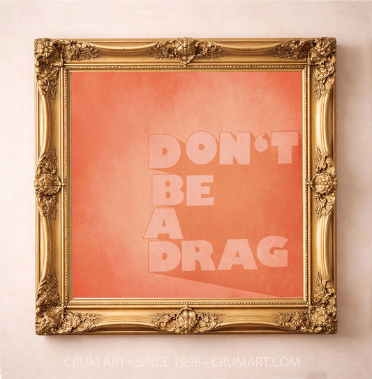 Typography Art | Don't Be a Drag | Betsy Crum
