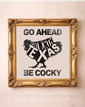 Be Cocky Rooster Quote Print art print in a gold frame by Betsy Crum — square fort worth art from Crum Art, available at crumart.com. This museum quality print is made right here in Texas.