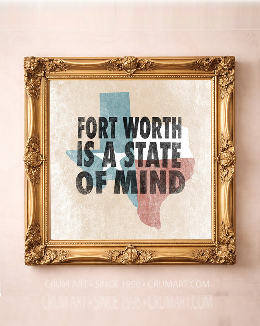 Fort Worth State of Mind art print in a gold frame — bold letterpress type over a weathered Texas flag by Betsy Crum. Square Fort Worth wall art, printed in Texas.