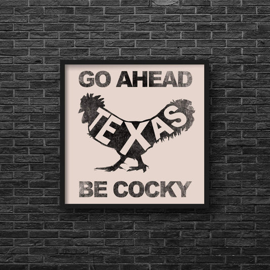 Go Ahead Texas Be Cocky rooster art print on cotton rag paper by Crum Art