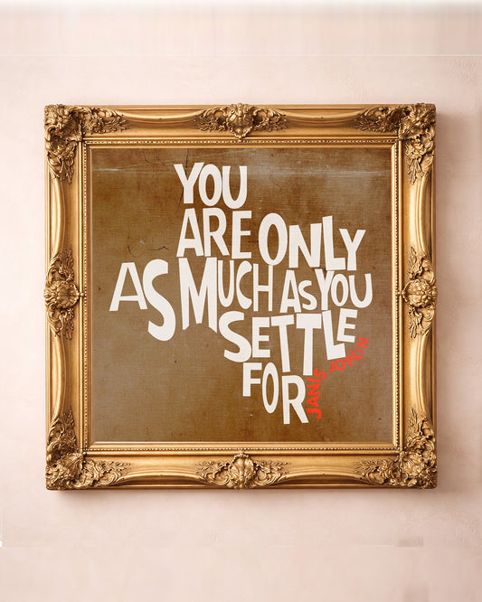 Janis Joplin Settle Quote — music wall art print by Betsy Crum in a square gold frame