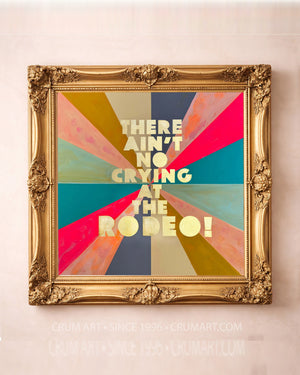 No Crying At The Rodeo Print art print in a gold frame by Betsy Crum — square western art from Crum Art, available at crumart.com. This museum quality print is made right here in Texas.