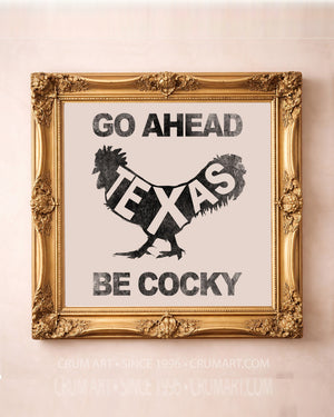 Go Ahead Be Cocky art print in a gold frame by Betsy Crum — square texas rooster art print from Crum Art, available at crumart.com. This museum quality print is made right here in Texas.